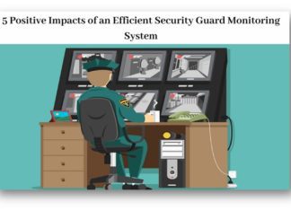 5 Positive Impacts of an Efficient Security Guard Monitoring System