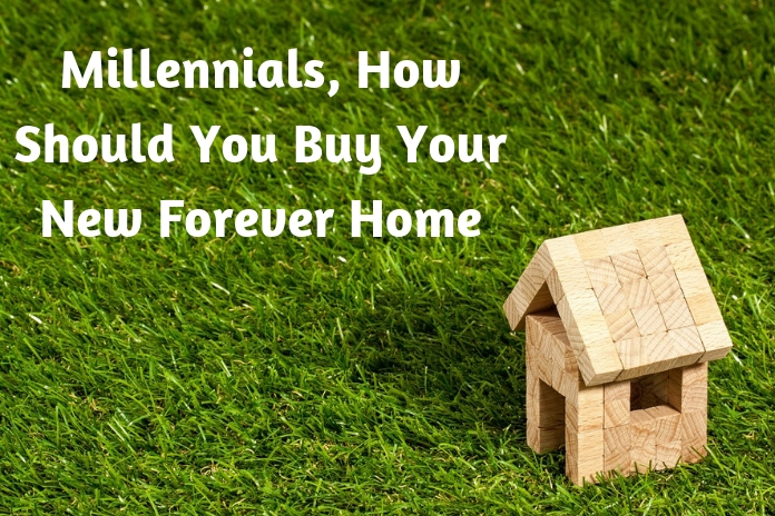 Millennials, How Should You Buy Your New Forever Home