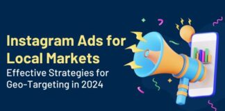 instagram ads for local markets effective strategies for geo-targeting in 2024